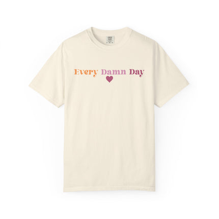 Every Damn Day Tee