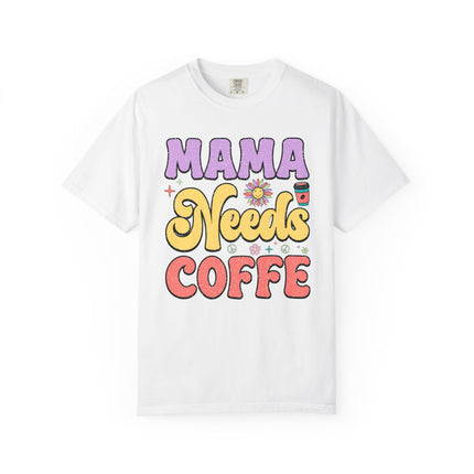 Mama Needs Coffee Tee