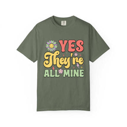 Yes, They’re All Mine Mom Tee