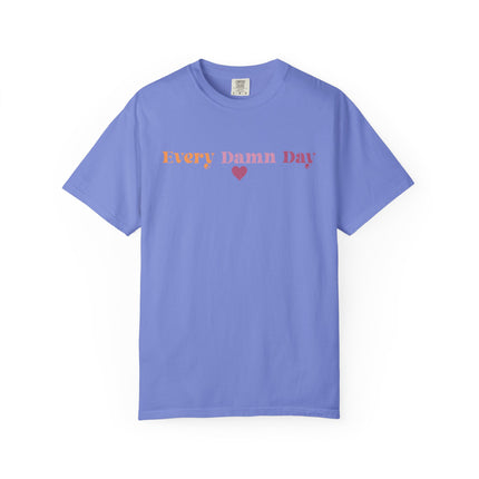 Every Damn Day Tee