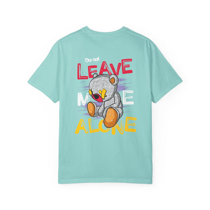Do Not Leave Me Alone Teddy Tee