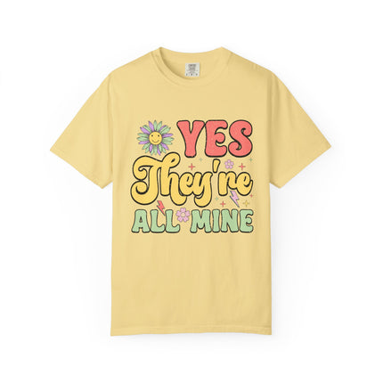 Yes, They’re All Mine Mom Tee
