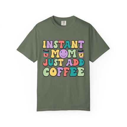 Instant Mom Just Add Coffee Tee
