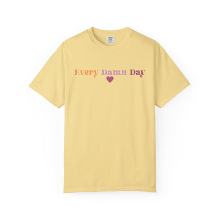Every Damn Day Tee