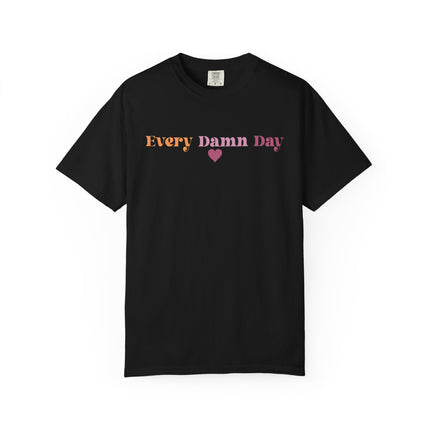 Every Damn Day Tee