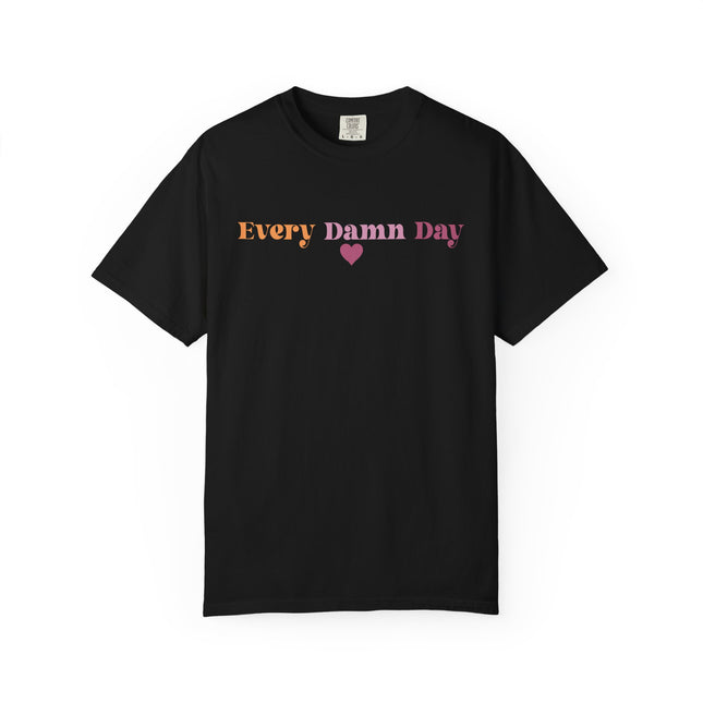 Every Damn Day Tee