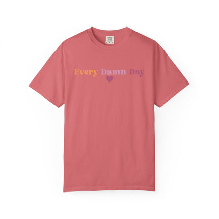 Every Damn Day Tee