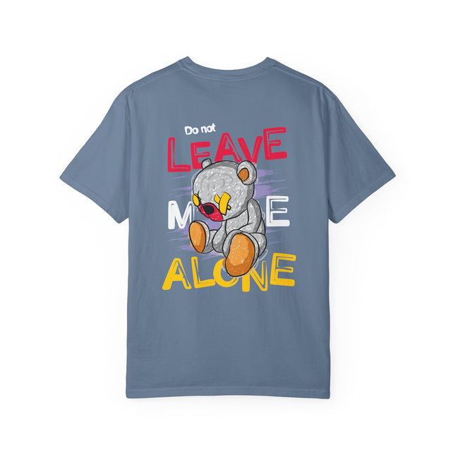 Do Not Leave Me Alone Teddy Tee