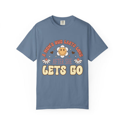 A Mom’s Hug Lasts Long Tee