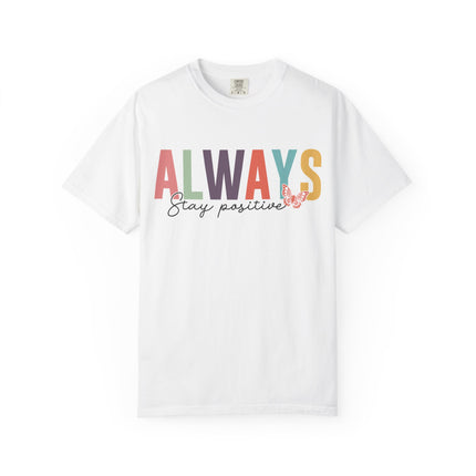 Stay Positive Always Tee