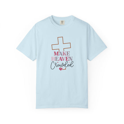 Make Heaven Crowded Tee
