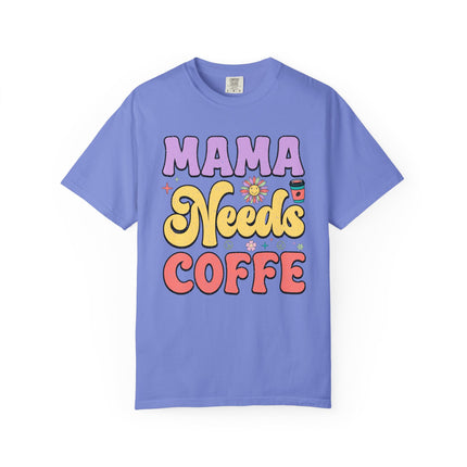 Mama Needs Coffee Tee