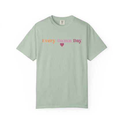 Every Damn Day Tee