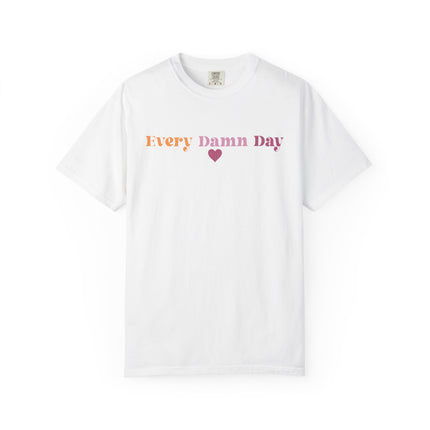Every Damn Day Tee