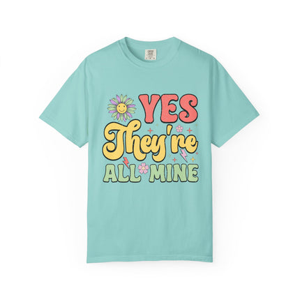 Yes, They’re All Mine Mom Tee