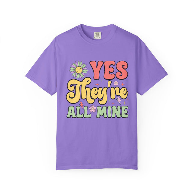 Yes, They’re All Mine Mom Tee