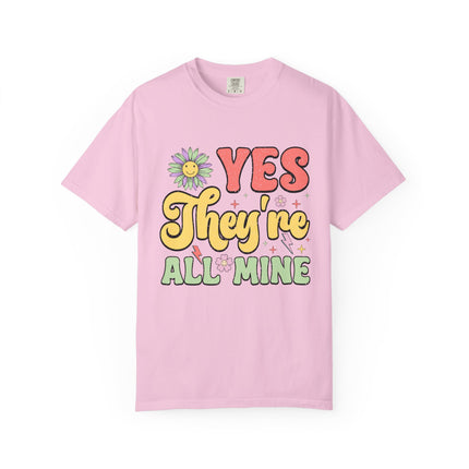 Yes, They’re All Mine Mom Tee