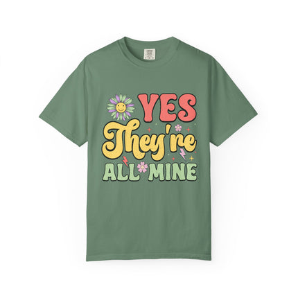 Yes, They’re All Mine Mom Tee