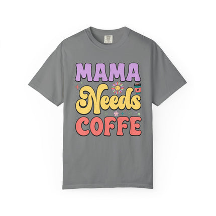 Mama Needs Coffee Tee