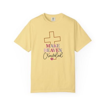 Make Heaven Crowded Tee