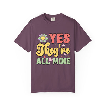 Yes, They’re All Mine Mom Tee