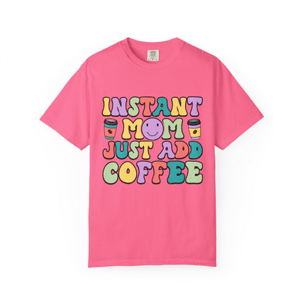Instant Mom Just Add Coffee Tee