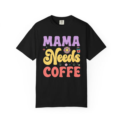 Mama Needs Coffee Tee