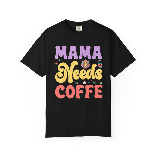 Mama Needs Coffee Tee