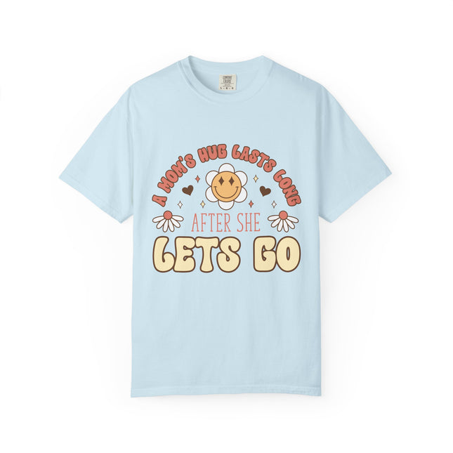 A Mom’s Hug Lasts Long Tee