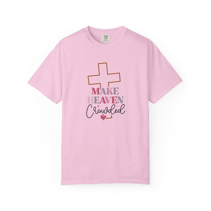 Make Heaven Crowded Tee