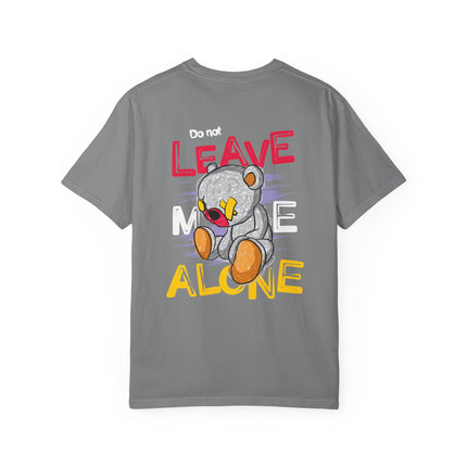 Do Not Leave Me Alone Teddy Tee