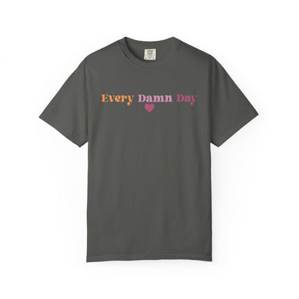 Every Damn Day Tee