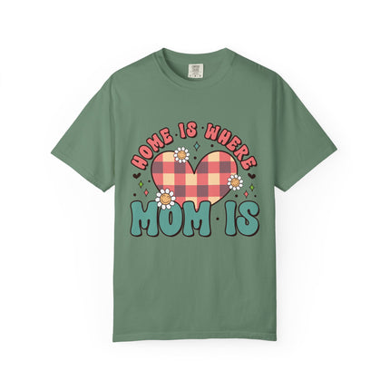 Home Is Where Mom Is T-Shirt