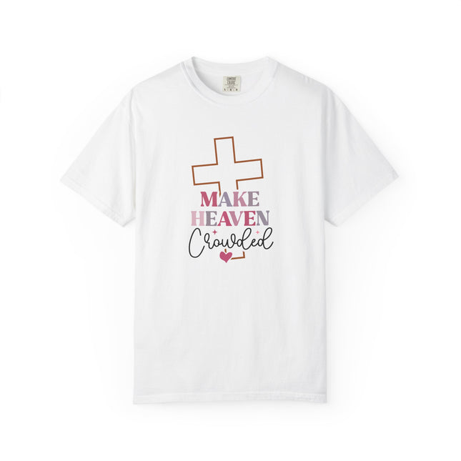 Make Heaven Crowded Tee