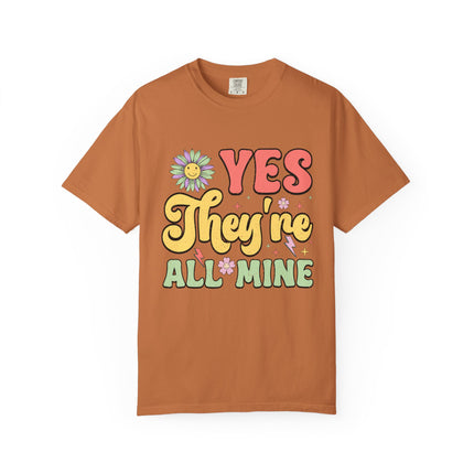 Yes, They’re All Mine Mom Tee