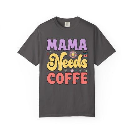 Mama Needs Coffee Tee