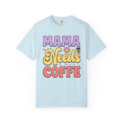 Mama Needs Coffee Tee