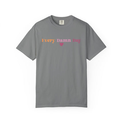 Every Damn Day Tee