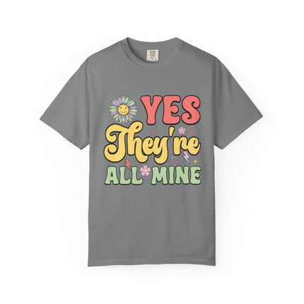 Yes, They’re All Mine Mom Tee