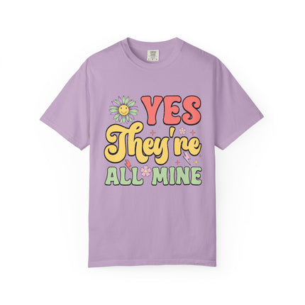 Yes, They’re All Mine Mom Tee