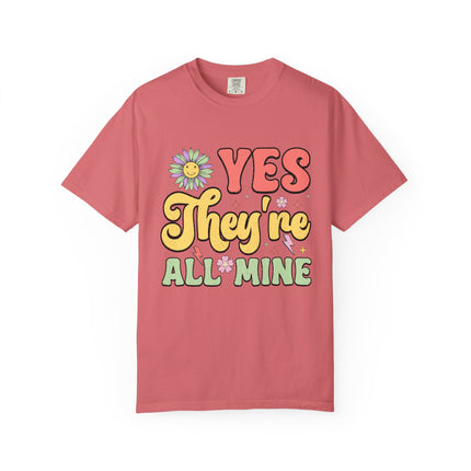 Yes, They’re All Mine Mom Tee