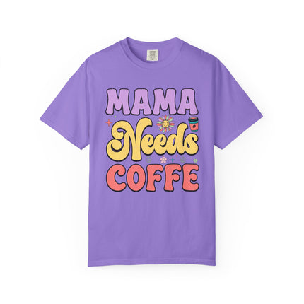 Mama Needs Coffee Tee