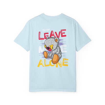 Do Not Leave Me Alone Teddy Tee