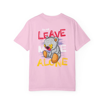 Do Not Leave Me Alone Teddy Tee