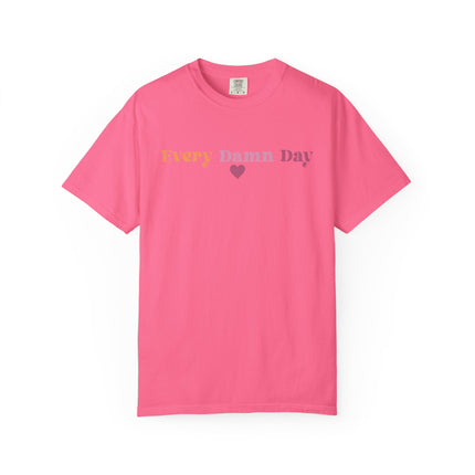 Every Damn Day Tee
