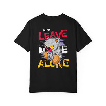 Do Not Leave Me Alone Teddy Tee