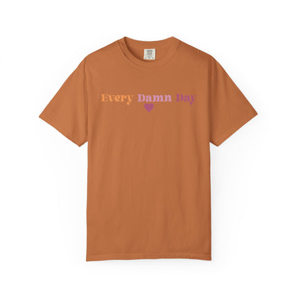Every Damn Day Tee
