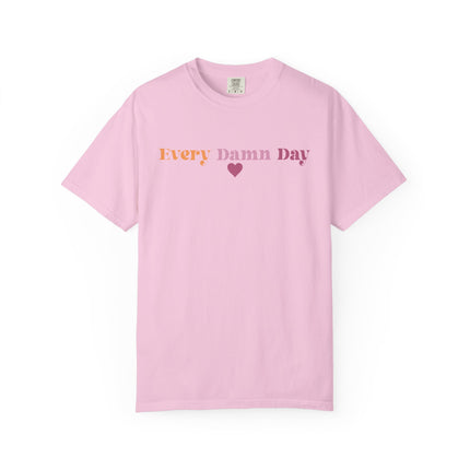 Every Damn Day Tee