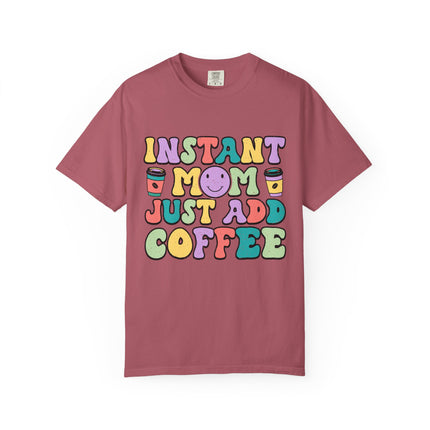 Instant Mom Just Add Coffee Tee