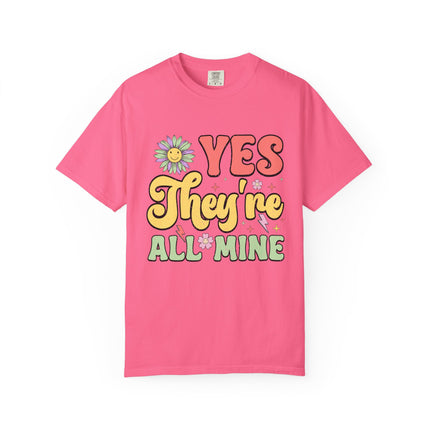 Yes, They’re All Mine Mom Tee
